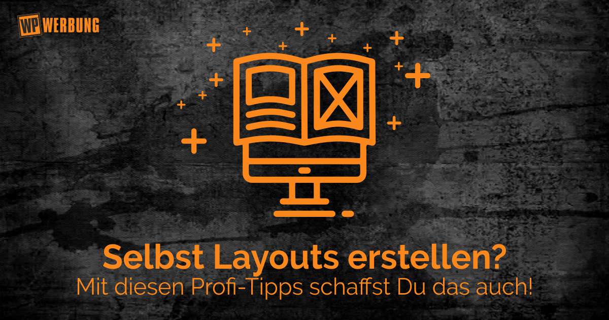 Selbst Layouts erstellen - Mit diesen Profi-Tipps schaffst Du das auch.